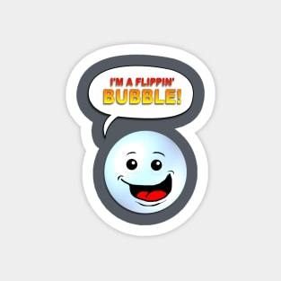 I'm A Flippin' Bubble! Sticker